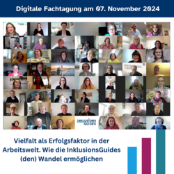 Foto mit 56 Zoom-Kacheln mit lächelnden Menschen mit und ohne Behinderung. Text: Digitale Fachtagung am 7. November 2024. Vielfalt als Erfolgsfaktor in der Arbeitswelt: Wie die InklusionsGuides (den) Wandel ermöglichen.