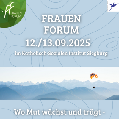 Foto von einer Person im Paraglider, die über Berggipfeln schwebt und Text FrauenForum 12. bis 13.9. im KSI Siegburg - Wo Mut wächst und trägt - Christinsein in der Welt von heute.