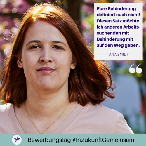 Eure Behinderung definiert euch nicht! Diesen Satz möchte ich anderen Arbeitssuchenden mit Behinderung mit auf den Weg geben.